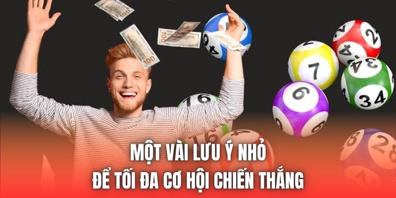 Một vài lưu ý nhỏ để tối đa cơ hội chiến thắng
