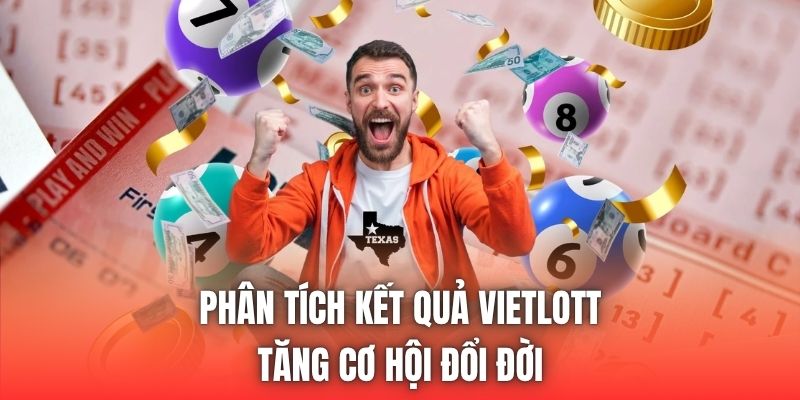 Phân tích kết quả Vietlott tăng cơ hội đổi đời